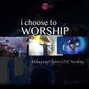 Malayang Pilipino Music - I Choose To Worship Live