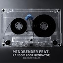 Mindbender feat Random Loop Generator - It s Time