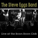 The Steve Eggs Band - We Are the People Live at The Boom Boom Club