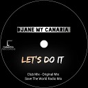 Djane My Canaria - Let s Do It Save the World Radio Mix