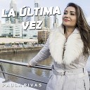 Paula Rivas - La ltima Vez