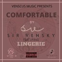Sir Vensky feat LINGERIE - Comfortable