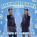 El Pepo feat Albertito - Amor de Papel Mundial