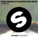 Danny Howard Futuristic Polar Bears - Vargo Original Mix