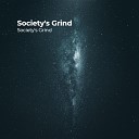 Society s Grind - Fuck with Me