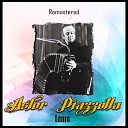 Astor Piazzolla - Mi Refugio Remastered