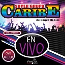 Super Grupo Caribe - Popurr el Color de Tus Ojos En Vivo