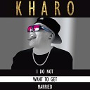 Kharo - No Me Quiero Casar