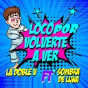 La Doble V feat Sombra de Luna - Loco por Volverte a Ver