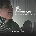 Mario Luis - Princesa Me Vas a Extra ar