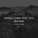 Archelli Findz feat EVVI - Heathens EILON Remix