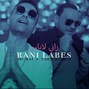 MC Rai Cheb Bachir - Rani Labes