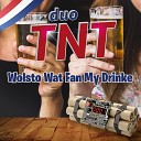 Duo TNT - Wolsto Wat Fan My Drinke