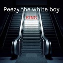 Peezy the white boy - King