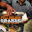 Full Nelson - Grande Como Nosotros Dj Sel Remix