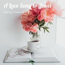 Henry Cherub feat Aposrle McDavid Eze - A Love Song to Jesus