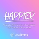 Sing2Piano - happier Lower Key Originally Performed by Olivia Rodrigo Piano Karaoke…