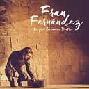 Fran Fern ndez feat Fredi Leis - Nadie Te Va a Entender