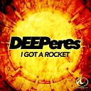 DEEPeres - I Got a Rocket Radio Mix