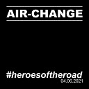 Air Change - Heroes of the Road