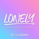 Sing2Piano - Lonely Higher Key Originally Performed by Justin Bieber benny blanco Piano Karaoke…