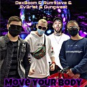 DexBoom feat Rum1tlove Ev3r1st Gungwest - Move Your Body