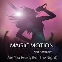 Magic Motion feat Anna Dror - Are You Ready For The Night