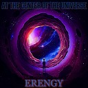 Erengy - At the Center of the Universe