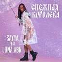 SAYYA feat Luna ABN - СНЕЖНАЯ КОРОЛЕВА Remix