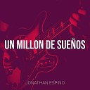 Jonathan Espino - Un Millon De Sue os