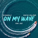 KingKelz Kayin selorm feat Zeze - On My Wave