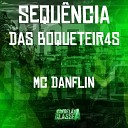 Mc Danflin - Sequ ncia das Boqueteir4S