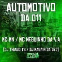 mc mn Mc Neguinho da V A dj magrin da dz7 feat DJ Thiago… - Automotivo da 011