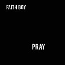 Faith boy - PRAY