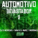 Dj Negresko, DJ Dablyu S, dj magrones feat. DJ MARIZ - Automotivo Devastador 2