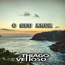 Thiago Velloso - O Seu Amor