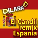 Dilara D - El Candil Espania Remix