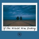 Cover Up - If the World Was Ending