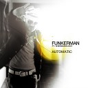 Funkerman feat Shermanology - Automatic Extended