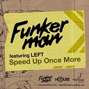 Funkerman feat LEFT - Speed Up Once More Robbie Rivera Remix