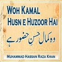 Muhammad Hassan Raza Khan - Woh Kamal Husn e Huzoor Hai