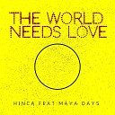 Hinca feat Maya Days - The World Needs Love Acrisio Remix