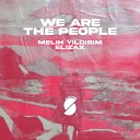 Melih Y ld r m Elizax - We Are The People