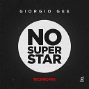 Giorgio Gee - No Superstar Techno Mix
