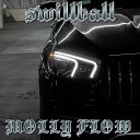 SWILLBALL - Molly Flow