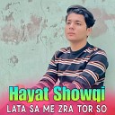 Hayat Showqi - Lata Sa Me Zra Tor So