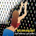 Right Mood feat Alex Holmes - Million Dollars Hiroki Esashika Remix