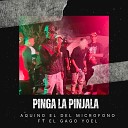 Aquino el del microfono feat el gago yoel - Pinga la Pinjala