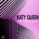 Katy Queen - Dropped Out