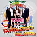 Yani y Su Grupo Fantasticos Del Amor - Kachaka